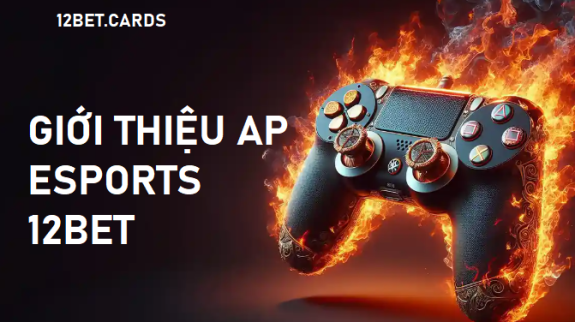 gioi thieu ap esports 12bet